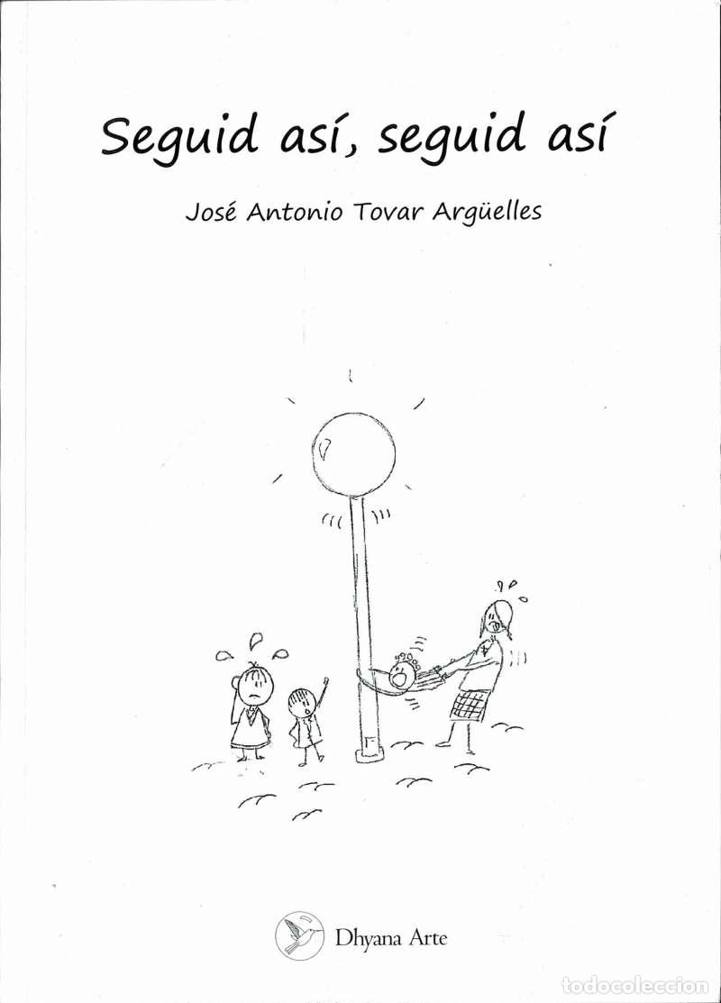Libros de segunda mano: Seguid as&iacute;, seguid as&iacute; - Jos&eacute; Antonio Tovar Arg&uuml;elles
