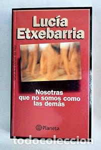 Gebrauchte B&uuml;cher: Nosotras, Que No Somos Como las Dem&aacute;s - Etxebarria, Lucia - Ediciones Destino - &Aacute;ncora & Delfin, 853