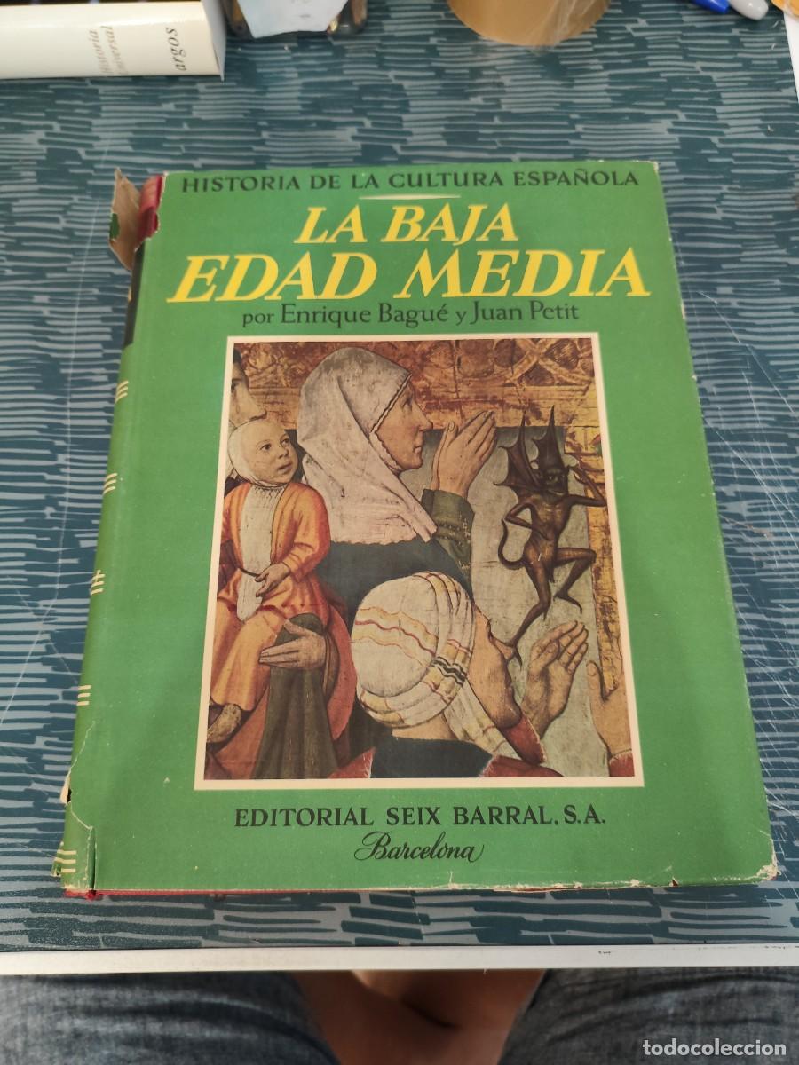 Libros de segunda mano: LA BAJA EDAD MEDIA, ENRIQUE BAGUE Y JUAN PETIT,SEIX BARRAL,1956,412 P&Aacute;GINAS.