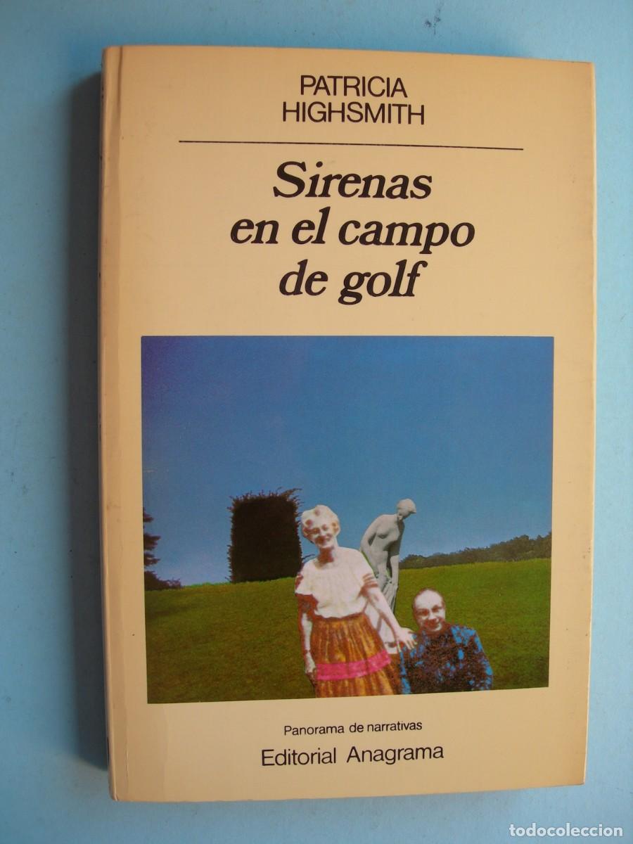 Libros de segunda mano: SIRENA EN EL CAMPO DE GOLF / PATRICIA HIGHSMITH / NARRATIVA