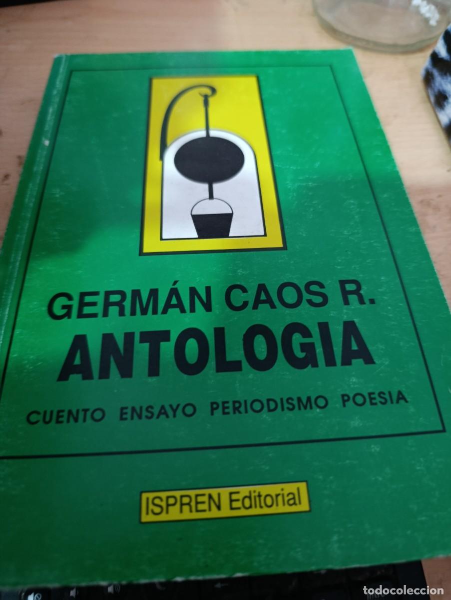 Libros de segunda mano: GERMAN CAOS R. ANTOLOGIA. CUENTO ENSAYO PERIODISMO POESIA. EST32B3
