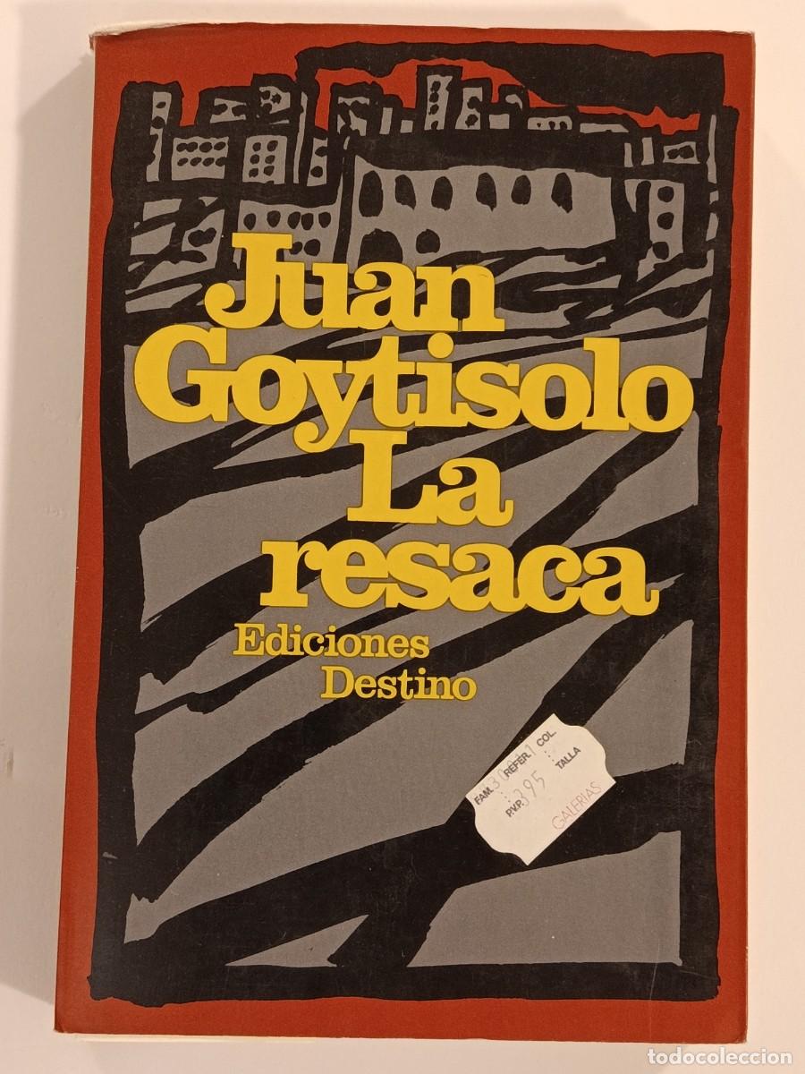 Libros de segunda mano: JUAN GOYTISOLO. LA RESACA. EDICIONES DESTINO. 1981