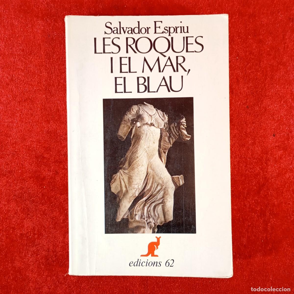 Libros de segunda mano: LES ROQUES I EL MAR, EL BLAU - SALVADOR ESPRIU - EDICIONS 62 - 1985 / 6600