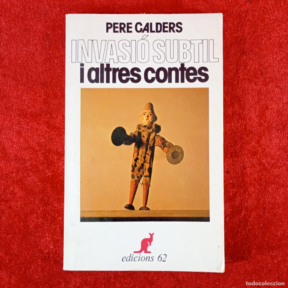 Libri di seconda mano: INVASI&Oacute; SUBTIL I ALTRES CONTES - PERE CALDERS - EDICIONS 62 - 1987 / 6615