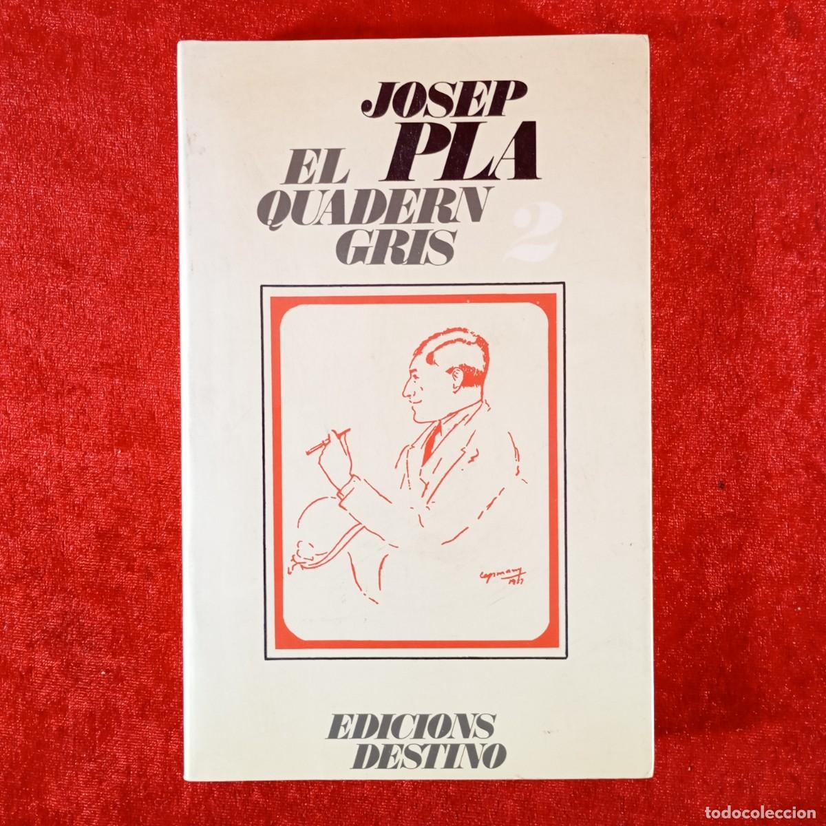 Libri di seconda mano: EL QUADERN GRIS - JOSEP PLA - EDICIONS DESTINO - 1989 / 6617