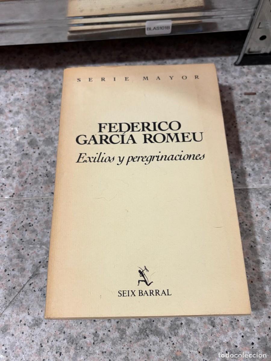Libros de segunda mano: BLAS101B &mdash; Exilios y peregrinaciones &mdash; Federico Garc&iacute;a Romeu &mdash; Seix Barral