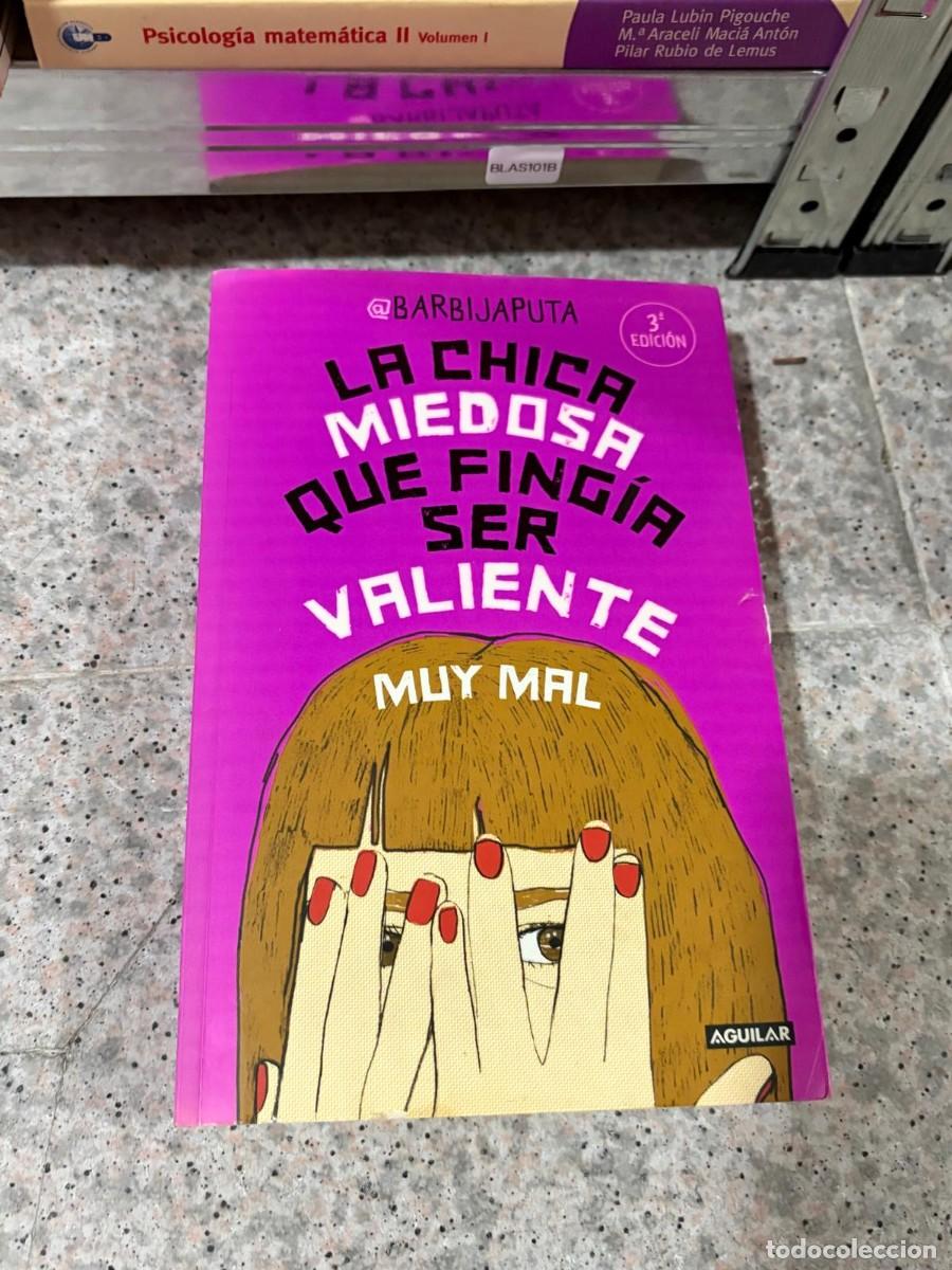 Libros de segunda mano: BLAS101B &mdash; La chica miedosa que fing&iacute;a ser valiente muy mal &mdash; @Barbijaputa &mdash; Aguilar