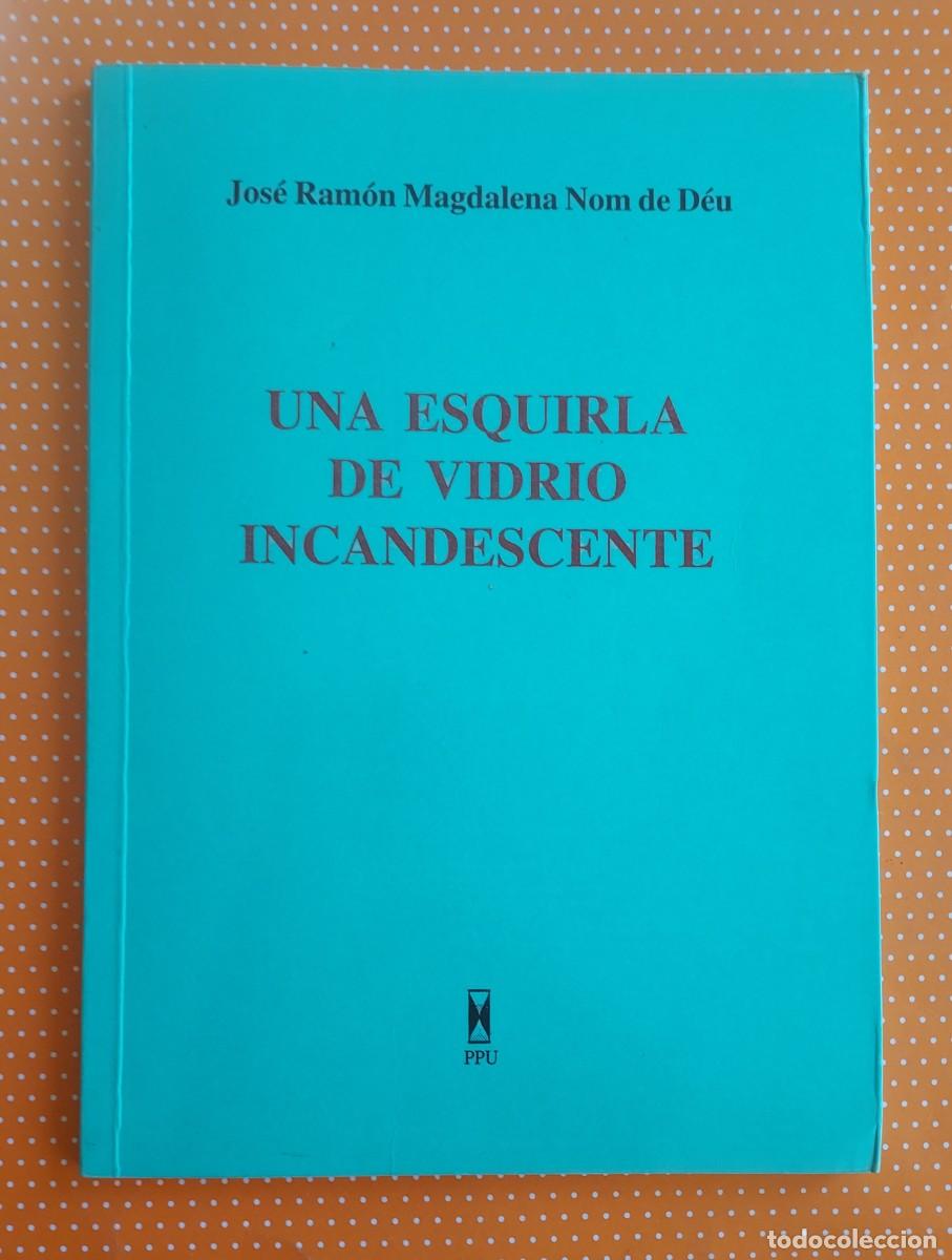 Libros de segunda mano: UNA ESQUIRLA DE VIDRIO INCANDESCENTE JOS&Eacute; RAM&Oacute;N MAGDALENA NOM DE D&Eacute;U DEDICADO POR EL AUTOR