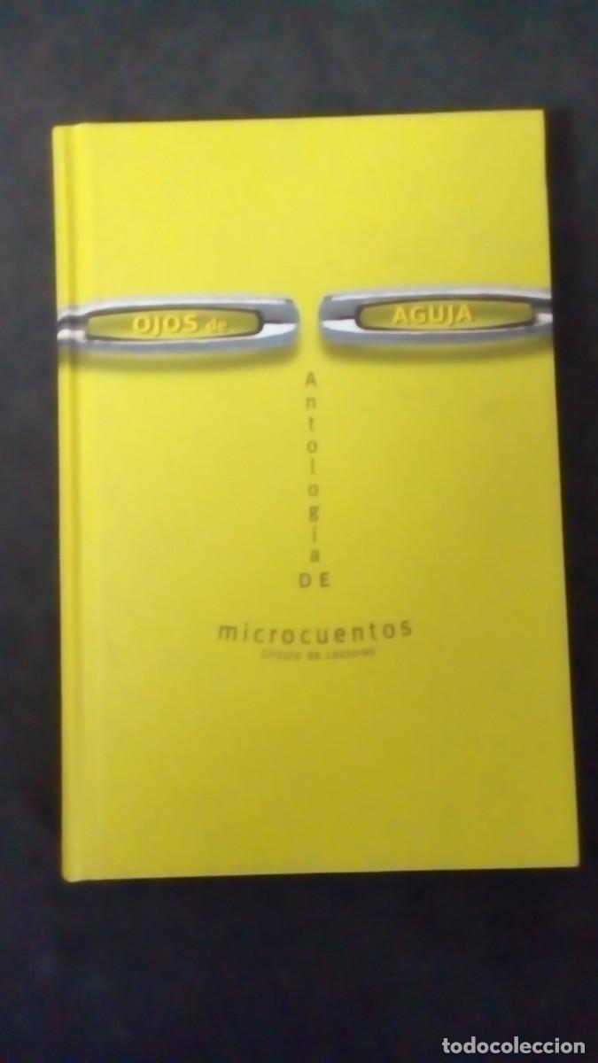 Libros de segunda mano: OJOS DE AGUJA. ANTOLOG&Iacute;A DE MICROCUENTOS. C&Iacute;RCULO DE LECTORES. TAPA DURA. BUEN ESTADO