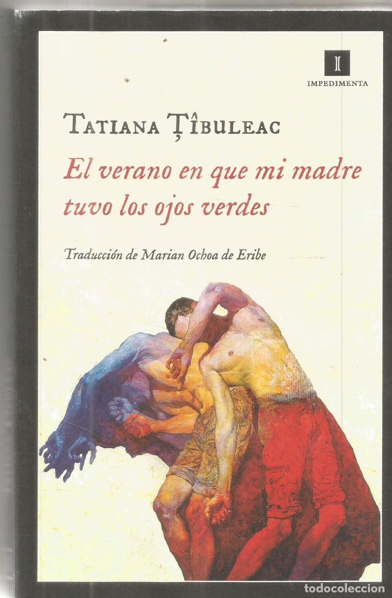 Libros de segunda mano: TATIANA TIBULEAC. EL VERANO EN QUE MI MADRE TUVO LOS OJOS VERDES. IMPEDIMENTA