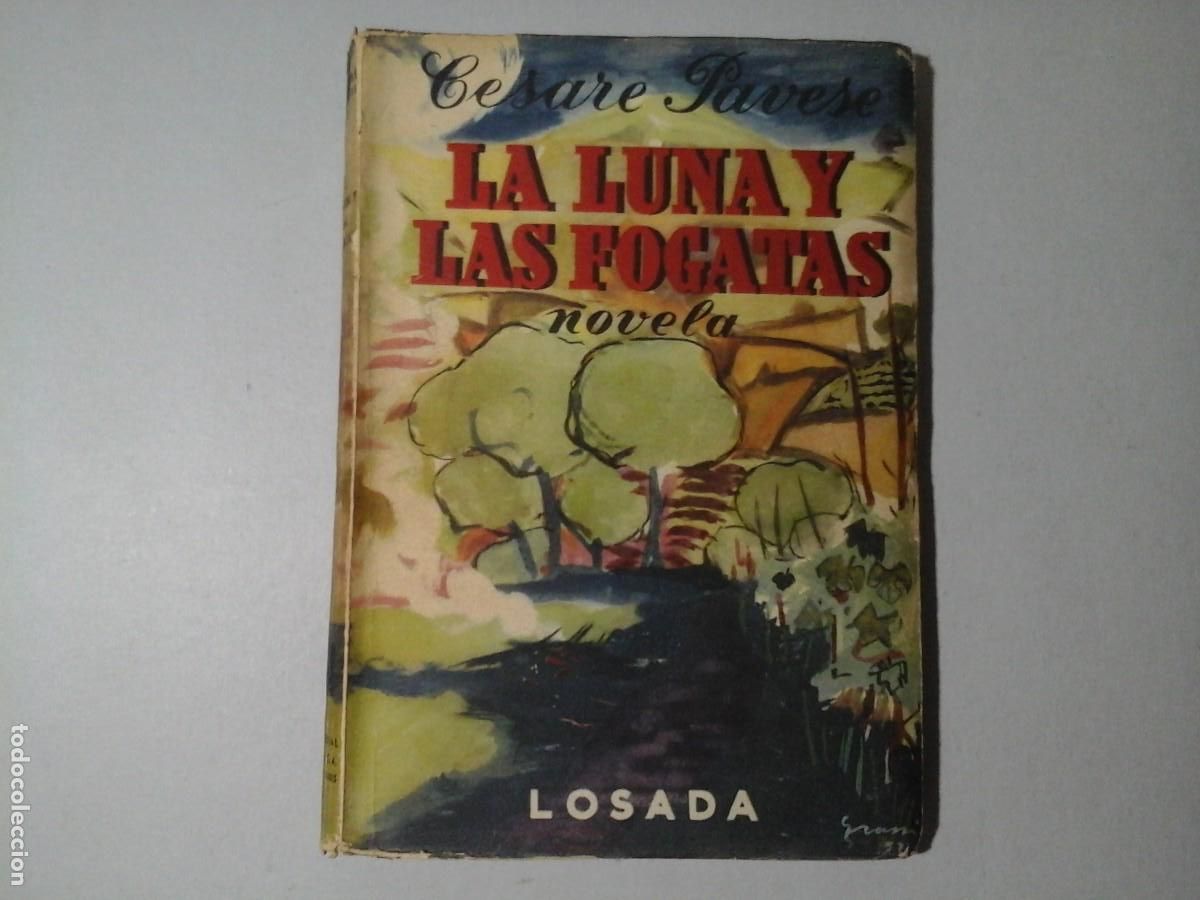 Livres d'occasion: CESARE PAVESE. LA LUNA Y LAS FOGATAS. 1&ordf; EDICI&Oacute;N. TRAD. ROMUALDO BRUGHETTI. LITERATURA ITALIANA