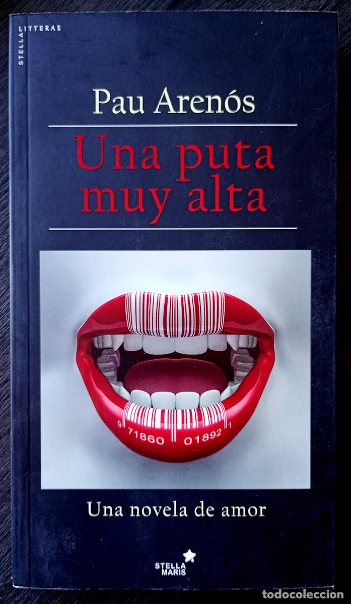 Libros de segunda mano: Pau Aren&oacute;s . Una puta muy alta. Una novela de amor