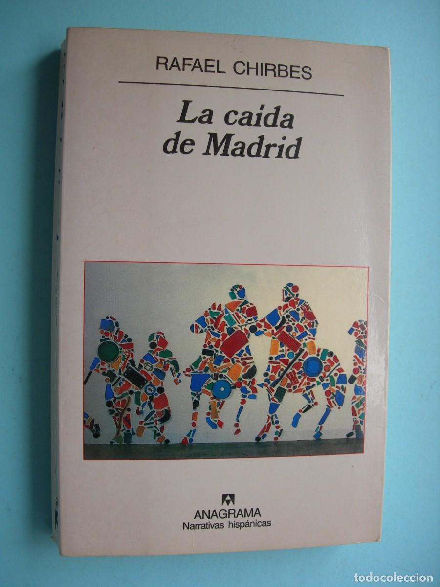 Libros de segunda mano: LA CA&Iacute;DA DE MADRID / RAFAEL CHIRBES / NARRATIVA