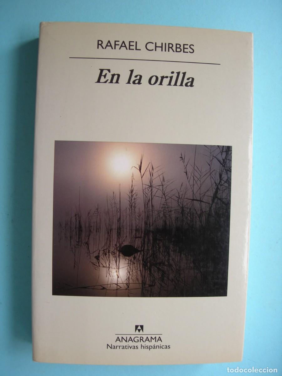 Libros de segunda mano: EN LA ORILLA / RAFAEL CHIRBES / NARRATIVA