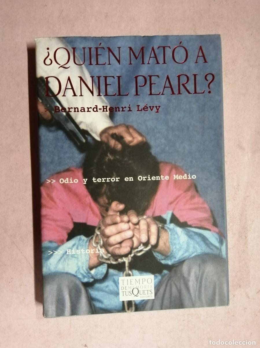 Libros de segunda mano: QUIEN MATO A DANIEL PEARL? (BERNARD - HENRI LEVY)