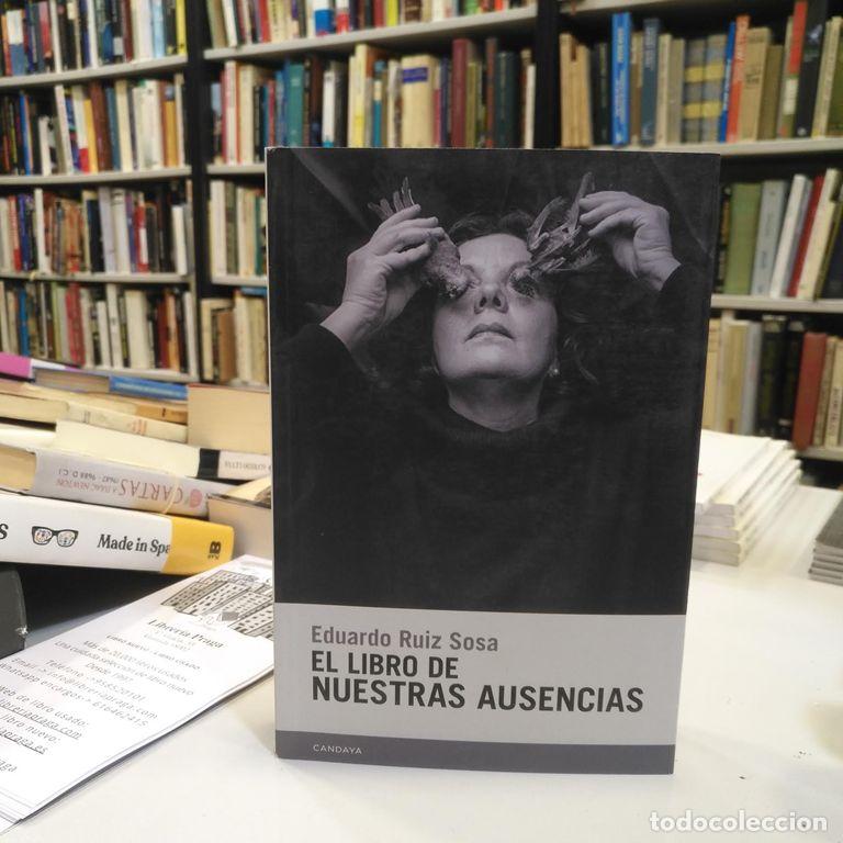 Libros de segunda mano: El libro de nuestras ausencias. - Ruiz Sosa, Eduardo.