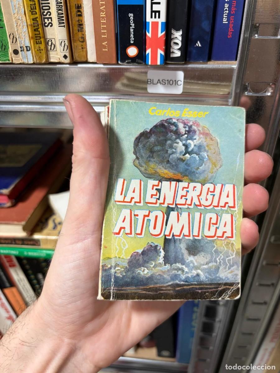 Libros de segunda mano: BLAS101C + CARLOS ESSER + La energ&iacute;a at&oacute;mica + COLECCI&Oacute;N PULGA