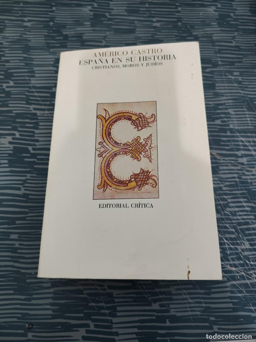 Second hand books: AM&Eacute;RICO CASTRO, ESPA&Ntilde;A EN SU HISTORIA,CRISTIANOS,MOROS Y JUDIOS, CRITICA EDITORIAL,1983,672 P&Aacute;G.
