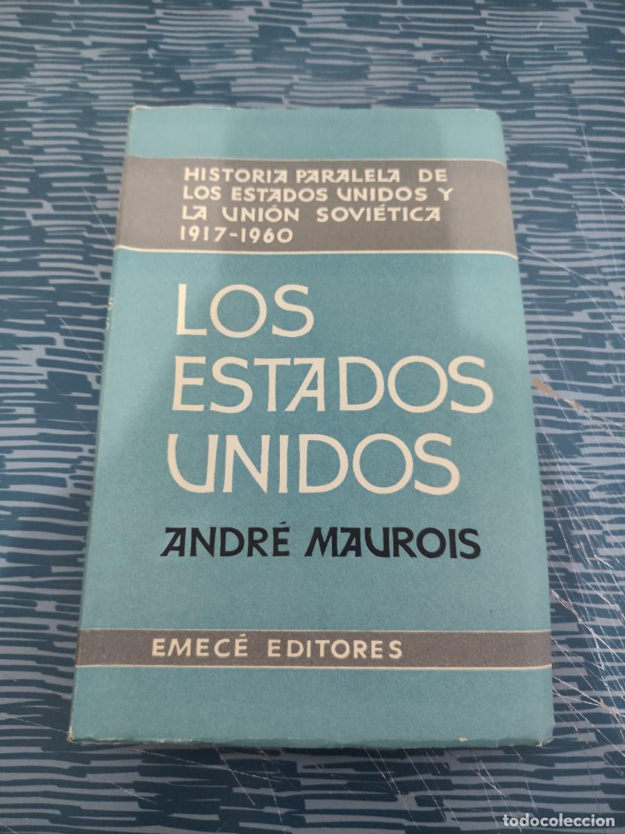 Libros de segunda mano: LOS ESTADOS UNIDOS,ANDRE MAUROIS,EMECE EDITORES ,1964, INTONSO,LEER.