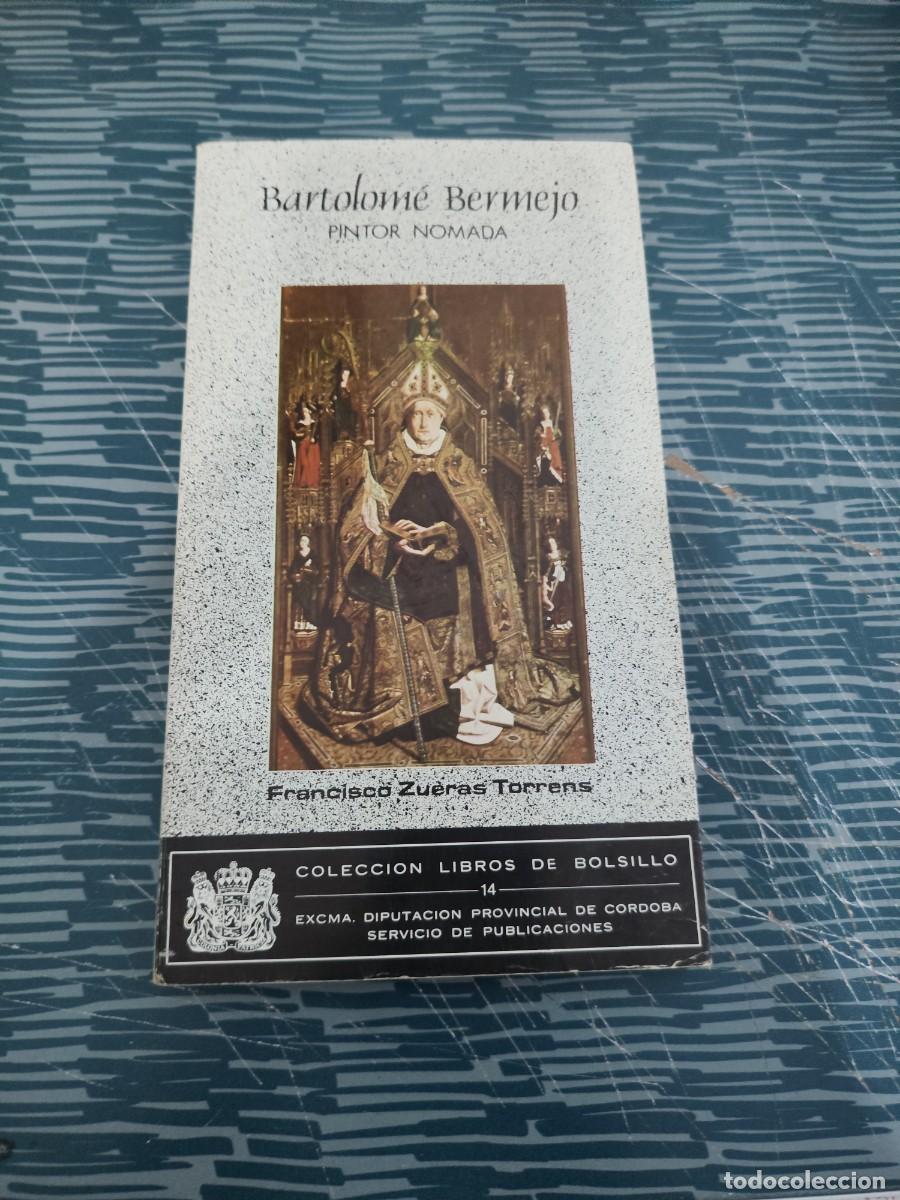 Libros de segunda mano: BARTOLOM&Eacute; BERMEJO,PINTOR N&Oacute;MADA, FRANCISCO ZUERAS TORRENS,1983,VER FOTOS.