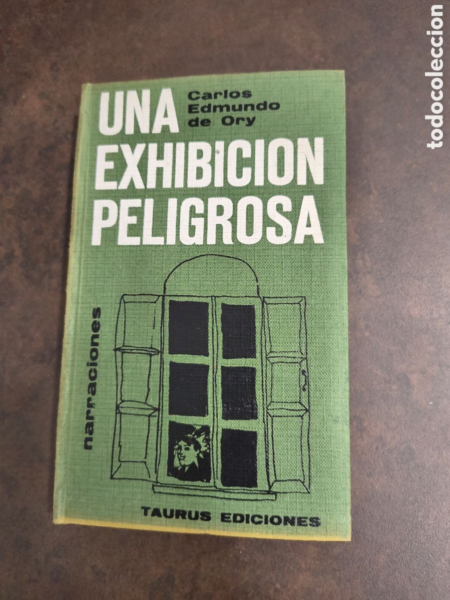 Libros de segunda mano: UNA EXHIBICION PELIGROSA DE CARLOS EDMUNDO DE ORY (TAURUS)