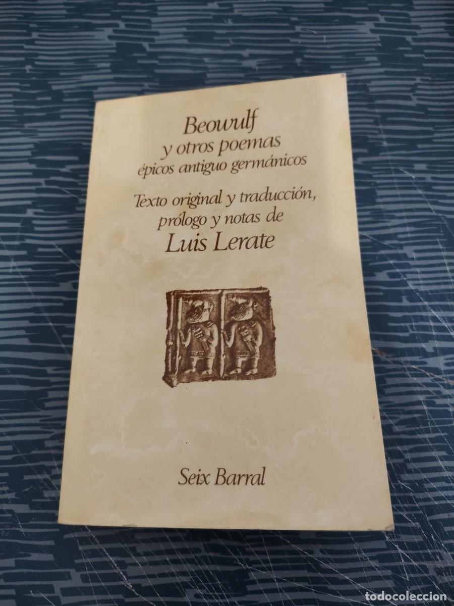 Libros de segunda mano: BEOWULF Y OTROS POEMAS EPICOS ANTIGUO GERMANICOS,LUIS LERATE,SEIX BARRAL,1974,296 P&Aacute;GINAS.