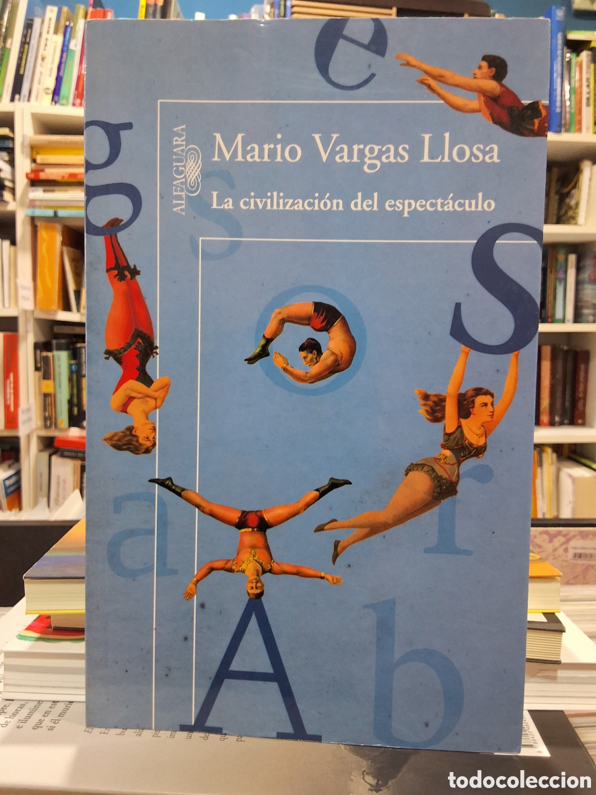 Libri di seconda mano: LA CIVILIZACI&Oacute;N DEL ESPECT&Aacute;CULO - MARIO VARGAS LLOSA - ENV&Iacute;O DESDE 1,95 &euro;