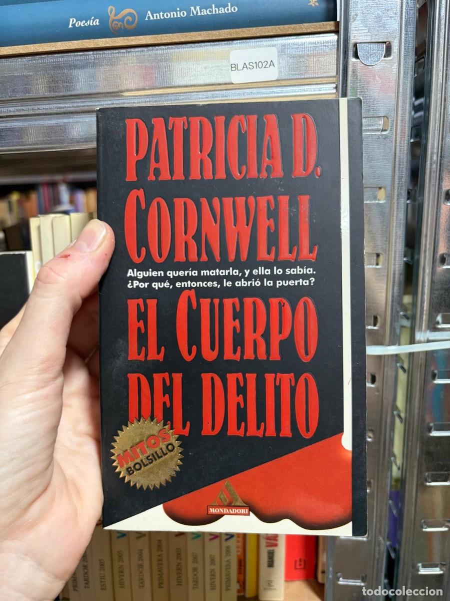 Libros de segunda mano: BLAS102A &mdash; El cuerpo del delito &mdash; Patricia D. Cornwell &mdash; Mondadori