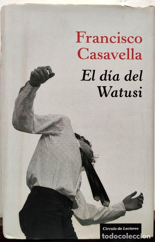 Livres d'occasion: EL DIA DEL WATUSI - Casavella, Francisco - C&iacute;rculo de lectores - 2009 - Tapa dura