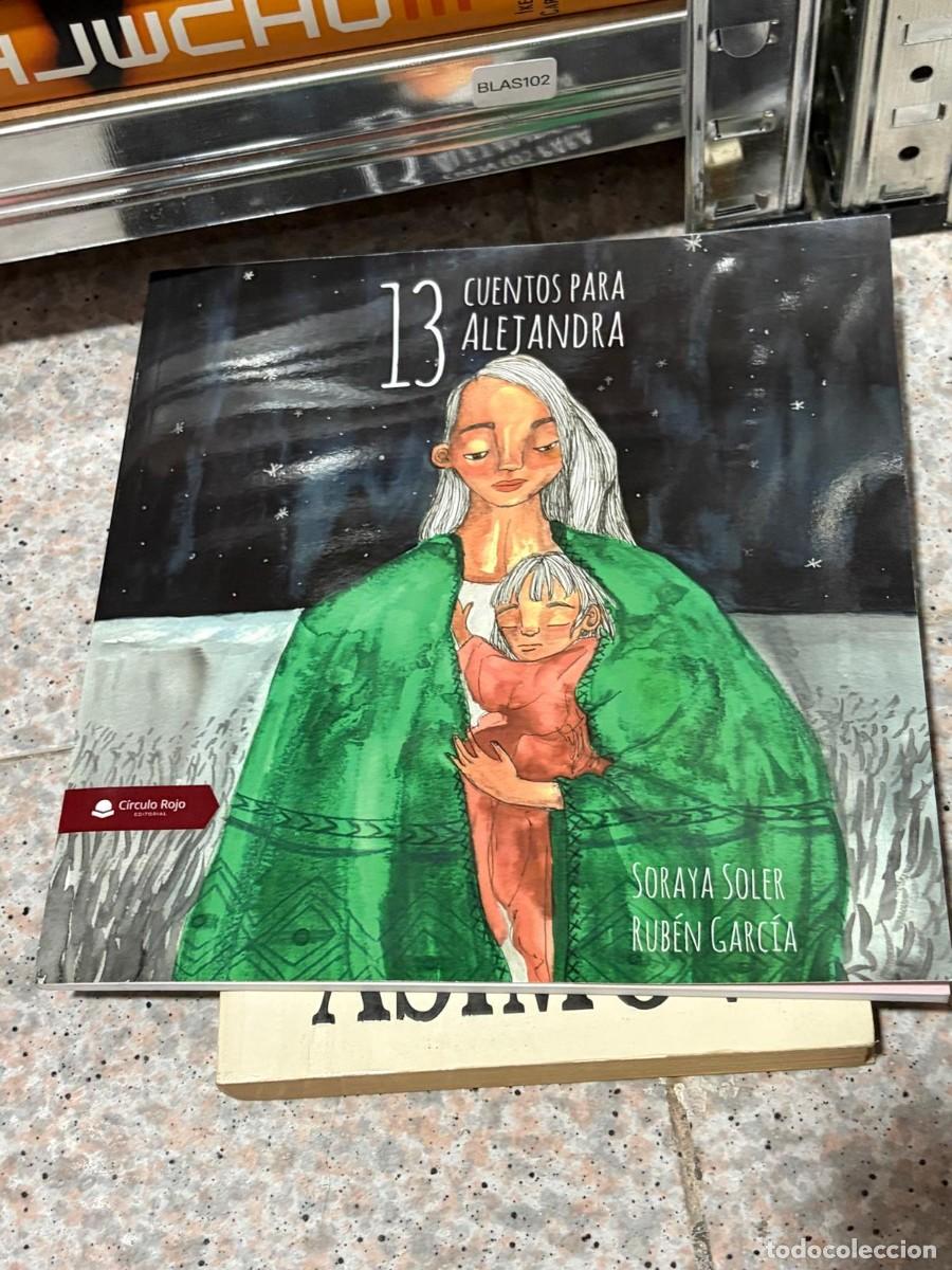 Libri di seconda mano: BLAS102 &mdash; 13 cuentos para Alejandra &mdash; Soraya Soler, Rub&eacute;n Garc&iacute;a &mdash; C&iacute;rculo Rojo
