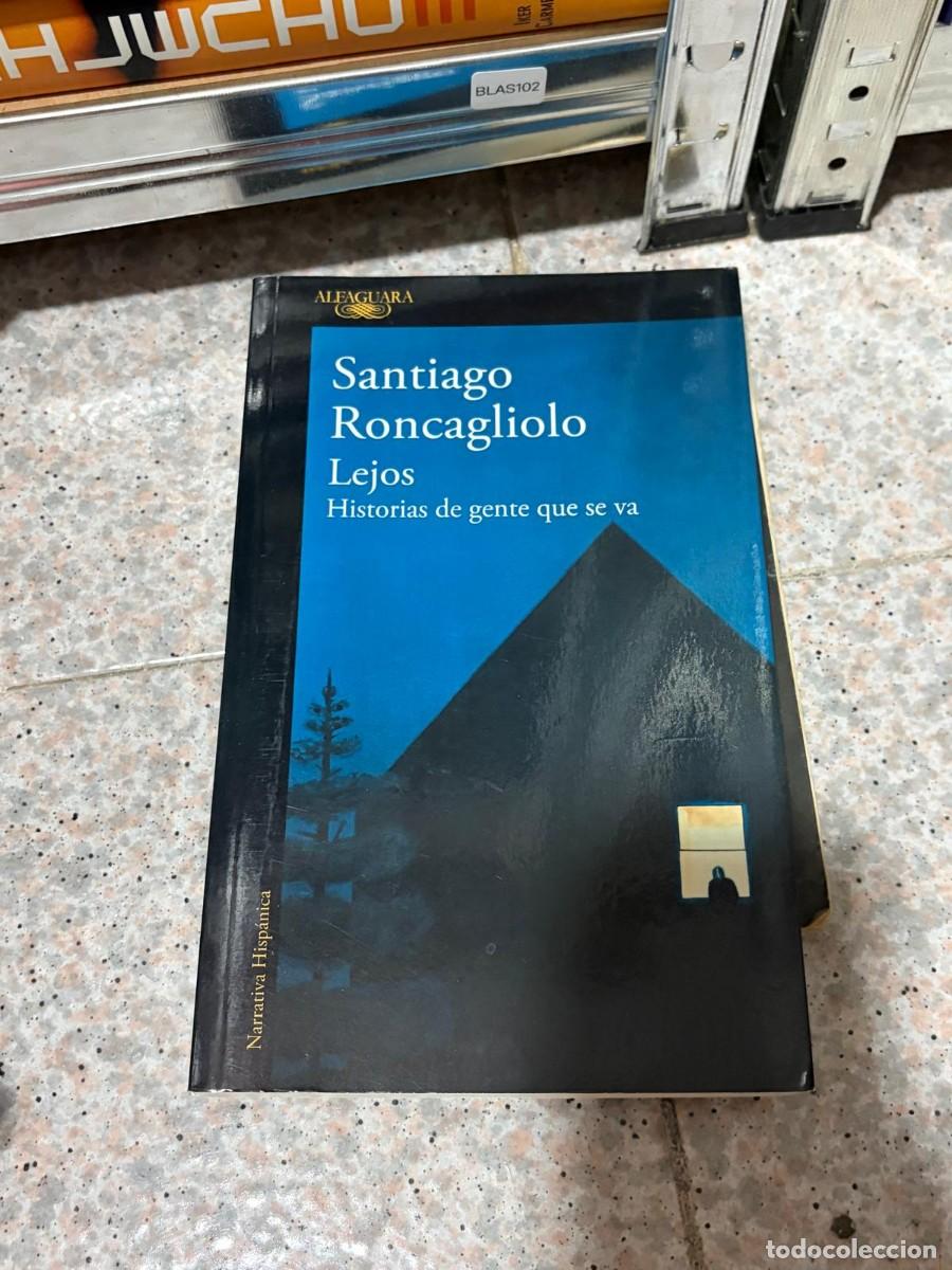 Libros de segunda mano: BLAS102 &mdash; Lejos. Historias de gente que se va &mdash; Santiago Roncagliolo &mdash; Alfaguara
