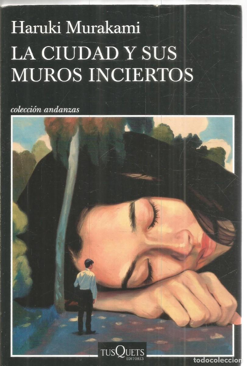 Libros de segunda mano: HARUKI MURAKAMI. LA CIUDAD Y SUS MUROS INCIERTOS. TUSQUETS ANDANZAS. PRIMERA EDICION
