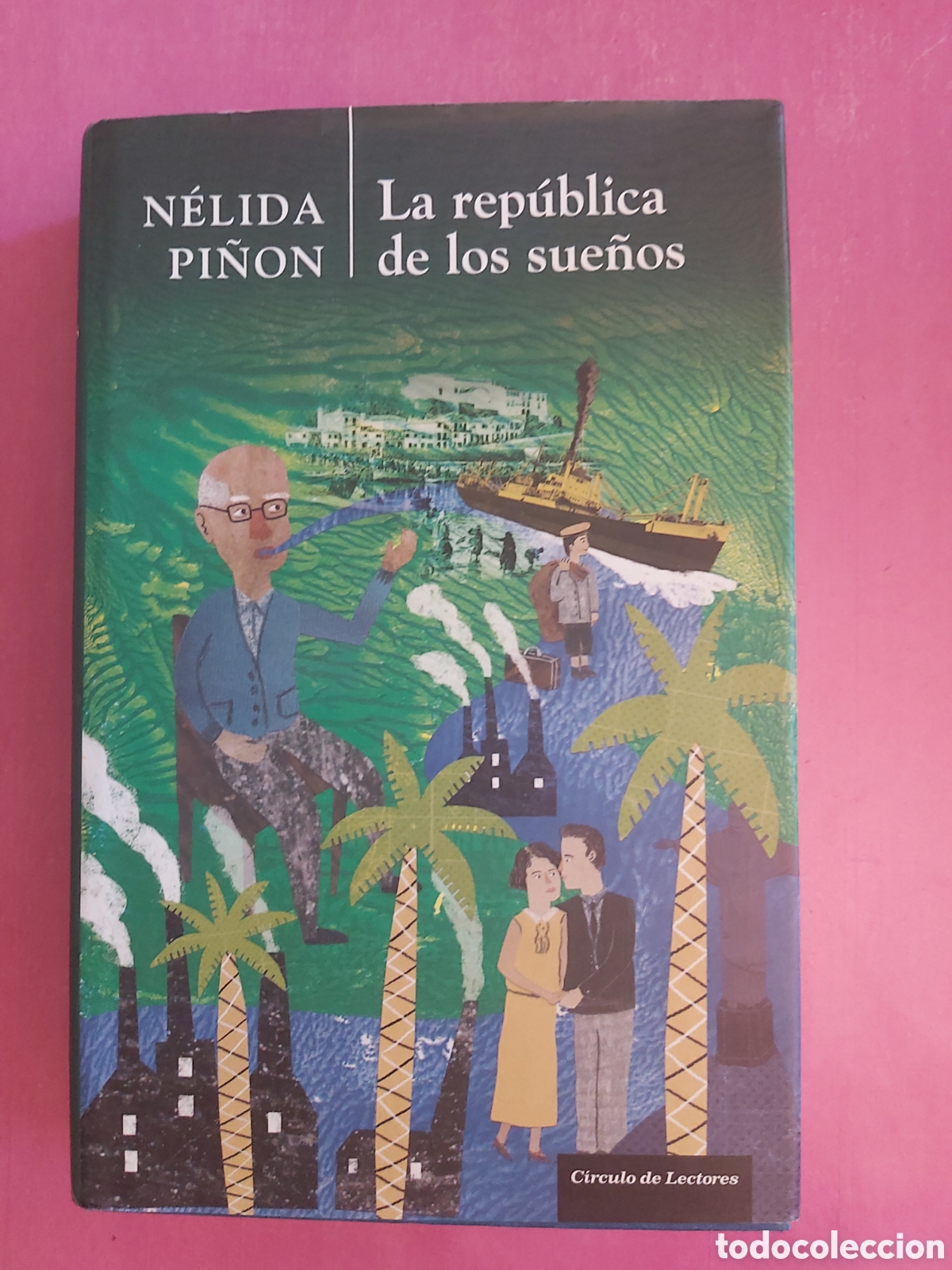 Libros de segunda mano: LA REP&Uacute;BLICA DE LOS SUE&Ntilde;OS NELIDA PI&Ntilde;ON C&Iacute;RCULO DE LECTORES