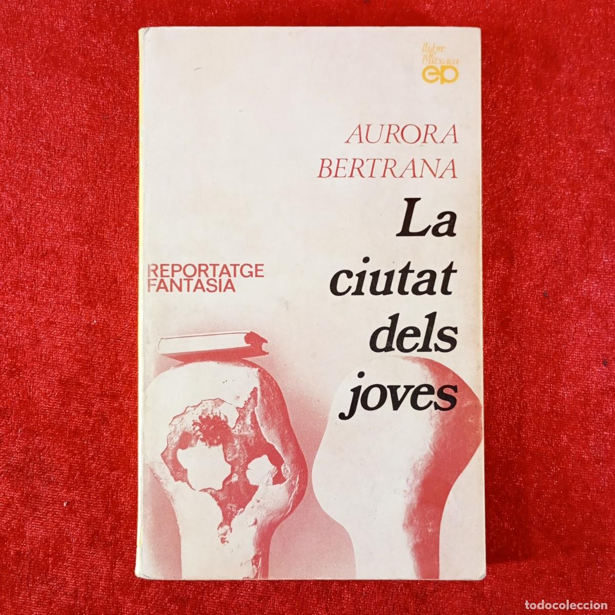 Libros de segunda mano: LA CIUTAT DELS JOVES - AURORA BERTRANA - REPORTATGE FANTASIA - LLIBRE DE BUTXACA / 6621