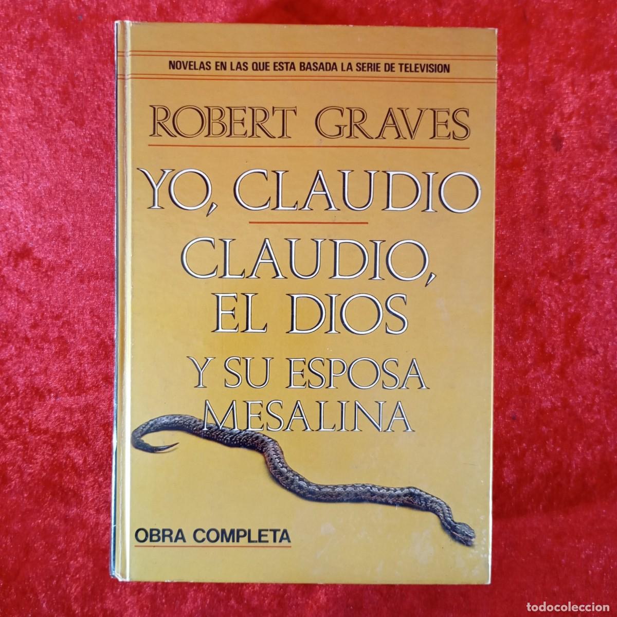 Libros de segunda mano: ROBERT GRAVES - YO CLAUDIO, EL DIOS Y SU ESPOSA MESALINA - OBRA COMPLETA / 6636