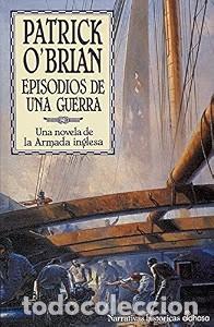 Libros de segunda mano: Episodios de una Guerra - Patrick O'brian - Edhasa - Una Novela de la Armada Inglesa, 6
