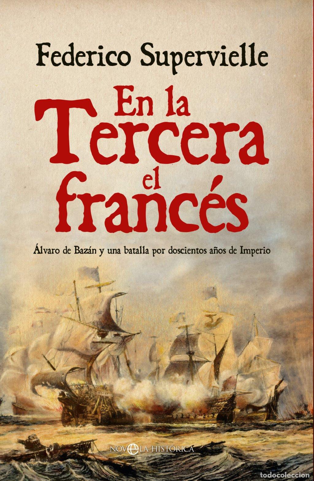 Libros de segunda mano: En la Tercera el Franc&eacute;s: &Aacute;lvaro de Baz&aacute;n y una Batalla por Doscientos A&ntilde;os de Imperio - F. Supervie