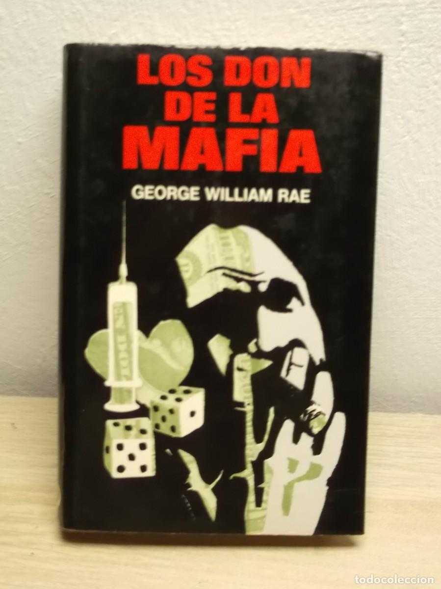 Libros de segunda mano: LOS DON DE LA MAFIA GEORGE WILLIAM RAE - TAPA DURA 1 EDICION 1973