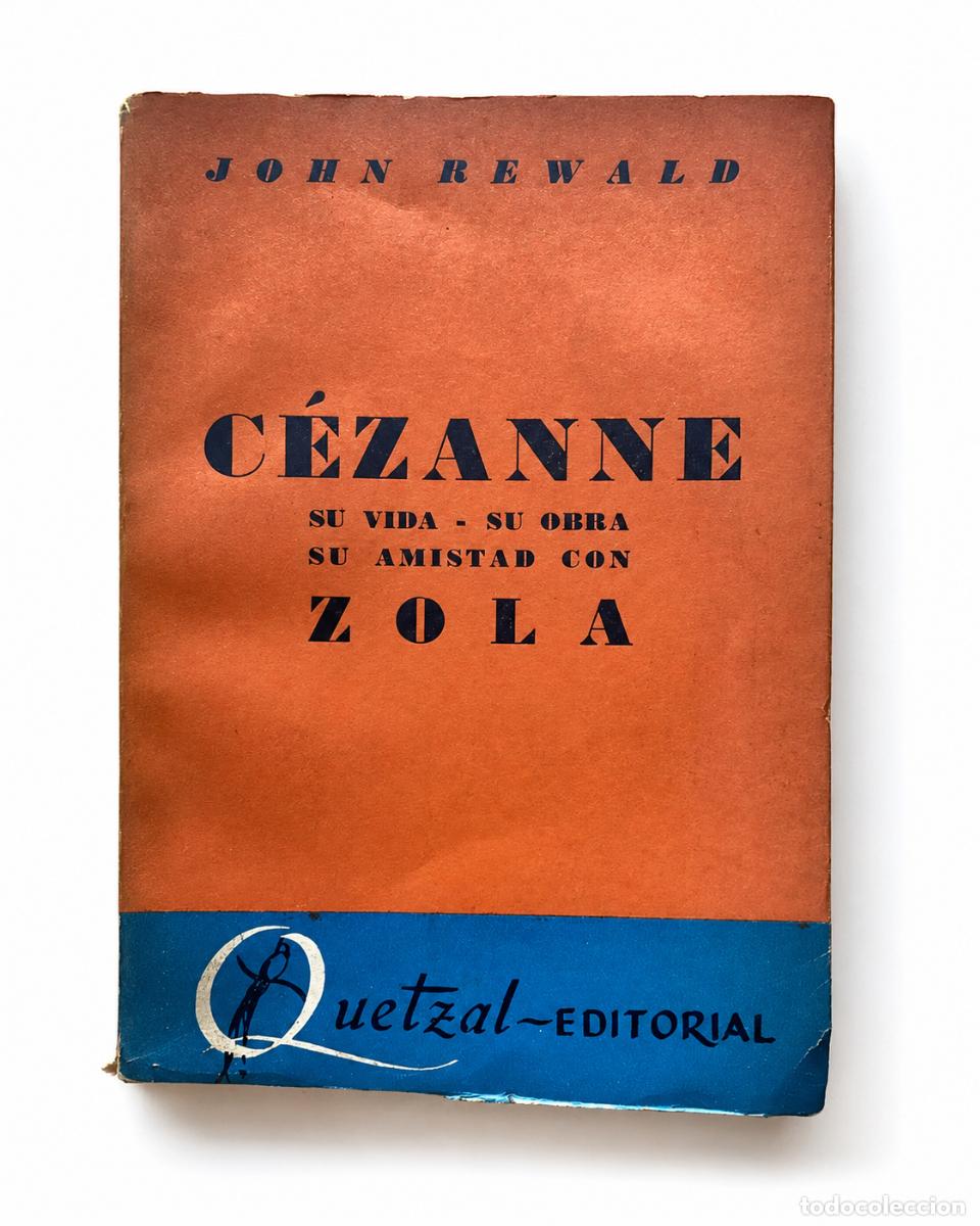 Libros de segunda mano: JOHN REWALD &ndash; C&Eacute;ZANNE. SU VIDA, SU OBRA, SU AMISTAD CON ZOLA &ndash; QUETZAL EDITORIAL &ndash; LM