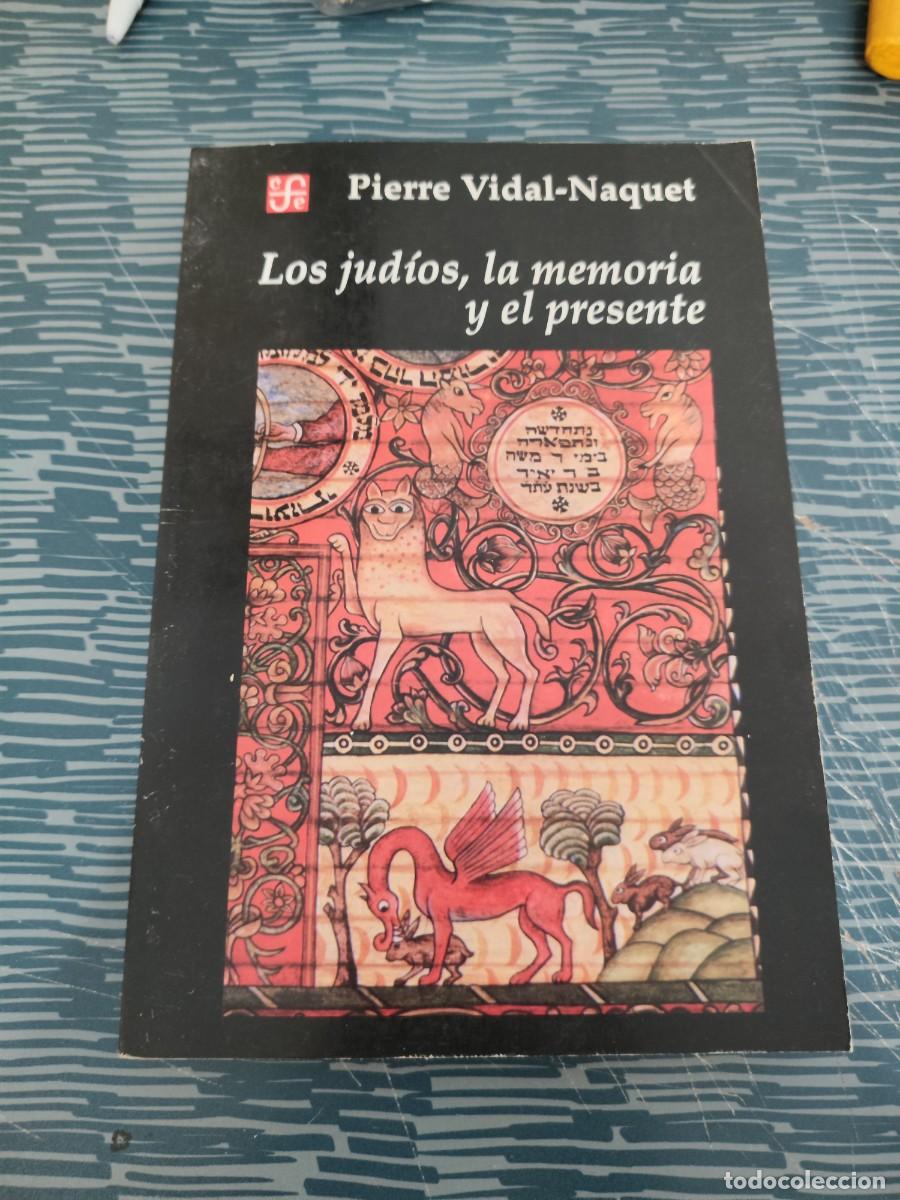 Libros de segunda mano: LOS JUD&Iacute;OS,LA MEMORIA Y EL PRESENTE,PIERRE VIDAL NAQUET,F.C.E.,1996,282 P&Aacute;G.