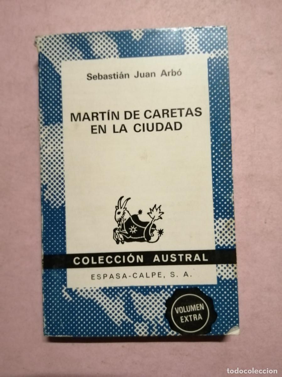 Libros de segunda mano: MARTIN DE CARETAS EN LA CIUDAD (SEBASTIAN JUAN ARBO) COLECCION AUSTRAL