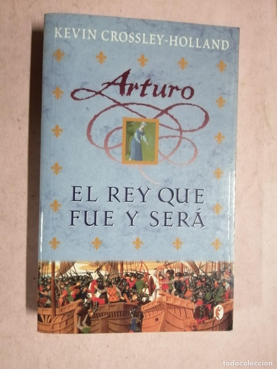 Libri di seconda mano: ARTURO, EL REY QUE FUE Y SERA (KEVIN CROSSLEY HOLLAND)