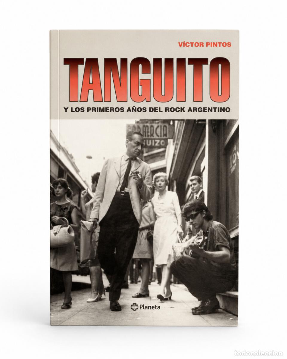 Libros de segunda mano: V&Iacute;CTOR PINTOS &ndash; TANGUITO Y LOS PRIMEROS A&Ntilde;OS DEL ROCK ARGENTINO &ndash; PLANETA &ndash; LM