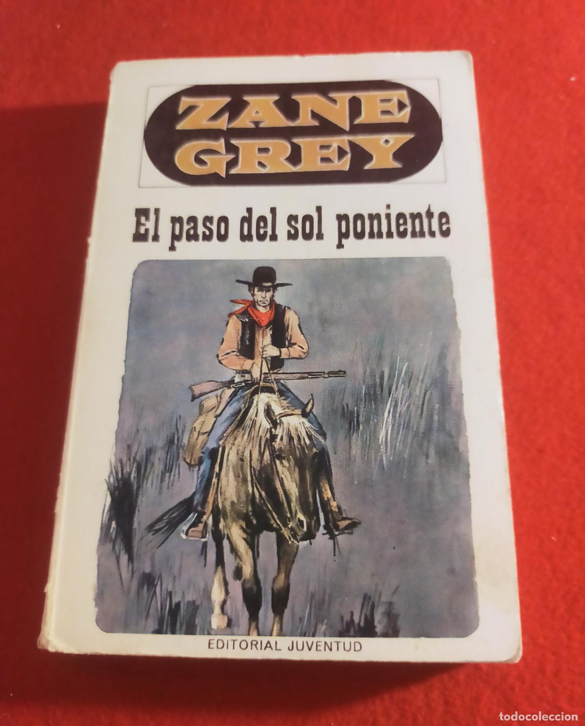 Libros de segunda mano: ZANE GREY - EL PASO DEL SOL PONIENTE, editorial juventud.