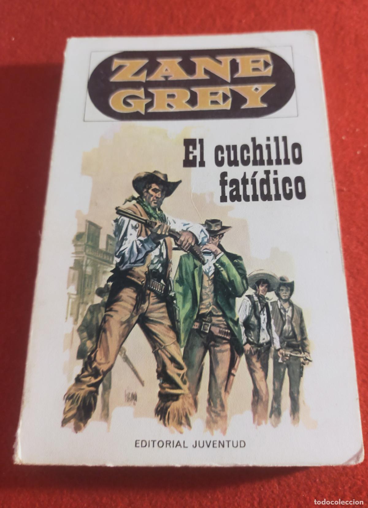 Libros de segunda mano: ZANE GREY - EL CUCHILLO FATIDICO - editorial juventud.