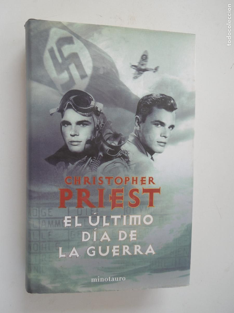 Libros de segunda mano: EL &Uacute;LTIMO D&Iacute;A DE LA GUERRA - CHRISTOPHER PRIEST - MINOTAURO 1&ordf; EDICI&Oacute;N 2004.