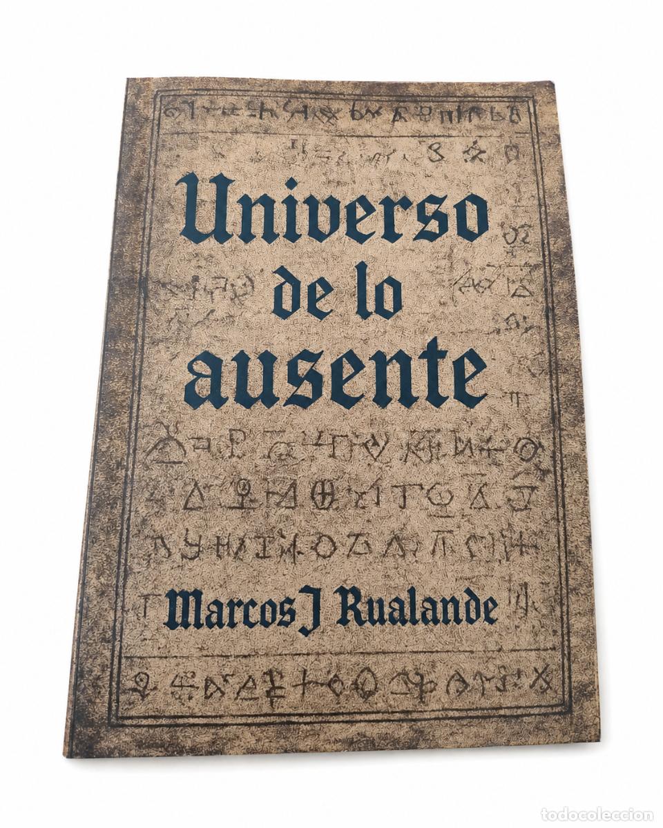 Libros de segunda mano: MARCOS J. RUALANDE &ndash; UNIVERSO DE LO AUSENTE &ndash; LM