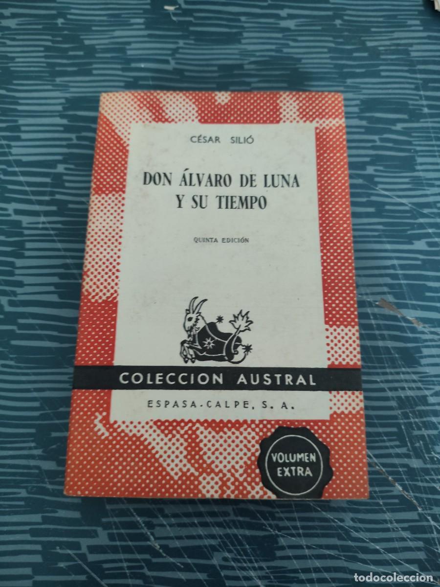 Livres d'occasion: DON &Aacute;LVARO DE LUNA Y SU TIEMPO,CESAR SILIO,ESPASA CALPE,1957,282 P&Aacute;G.