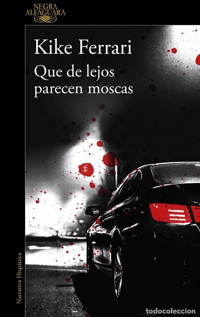Libros de segunda mano: Que de Lejos Parecen Moscas - Kike Ferrari - Alfaguara - Negra
