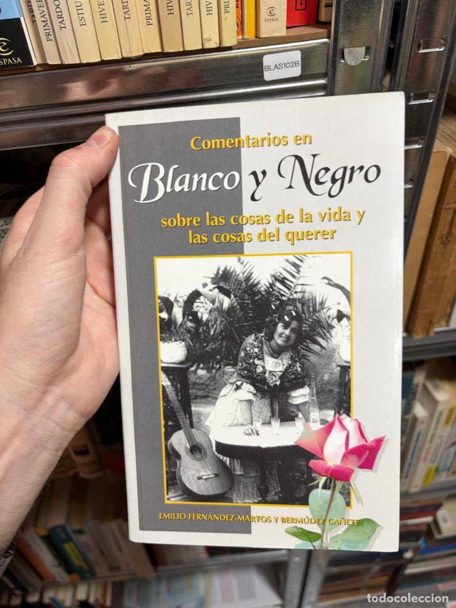 Libros de segunda mano: BLAS102B &mdash; Emilio Fern&aacute;ndez-Martos y Berm&uacute;dez Ca&ntilde;ete &mdash; Comentarios en Blanco y Negro sobre las cosas